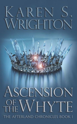 Ascension Of The Whyte (The Afterland Chronicles)