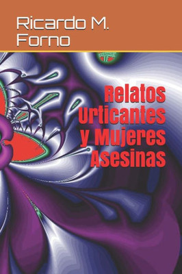 Relatos Urticantes Y Mujeres Asesinas (El Arte Del Relato) (Spanish Edition)