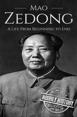 Mao Zedong: A Life From Beginning To End (History Of China)