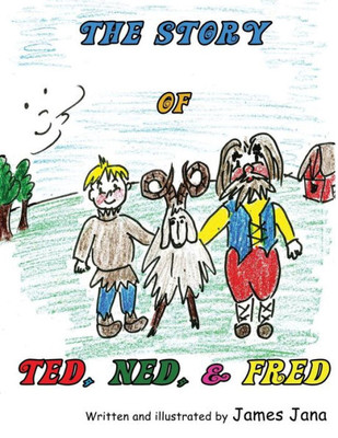 The Story Of Ted, Ned, And Fred