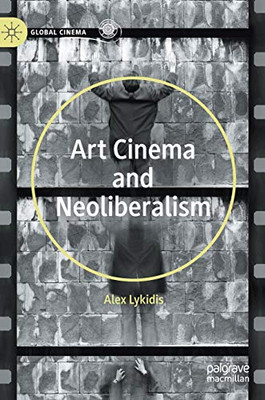 Art Cinema and Neoliberalism (Global Cinema)