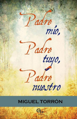 Padre Mio, Padre Tuyo, Padre Nuestro (Spanish Edition)