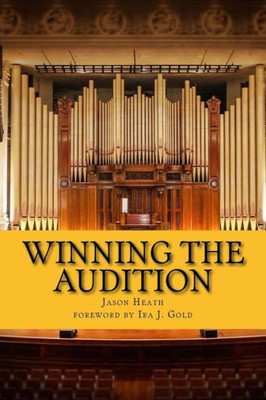 Winning The Audition: Turbocharge Your Orchestral Audition: Advice From Leaders In The Field
