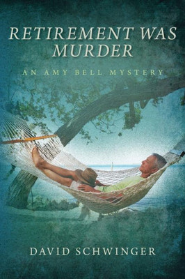 Retirement Was Murder: An Amy Bell Mystery