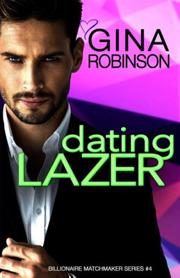 Dating Lazer: A Jet City Billionaire Romance (The Billionaire Matchmaker)