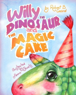 Willy The Dinosaur & The Magic Cake