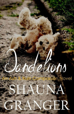 Dandelions: An Ash & Ruin Companion Novel (Ash And Ruin Trilogy)