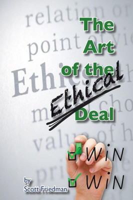 The Art Of The Ethical Deal: The Most Profitable Business Is Repeat Business