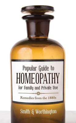 Popular Guide To Homeopathy For Family And Private Use