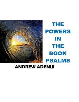 The Power In The Book Of Psalm: The Power In The Book