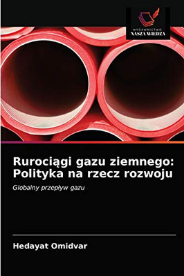 Rurociągi gazu ziemnego: Polityka na rzecz rozwoju (Polish Edition)