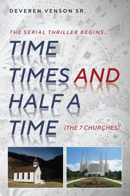 Time Times And Half A Time: (The Seven Churches)