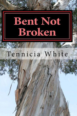Bent Not Broken !!!: Gaining Strength From With In