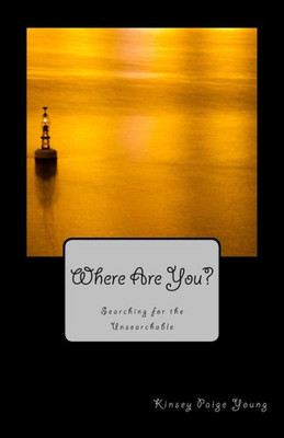 Where Are You?: Searching For The Unsearchable