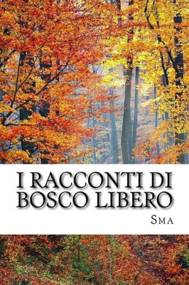 I Racconti Di Bosco Libero (Italian Edition)