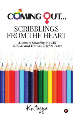 Coming OutScribblings From The Heart: Alternate Sexuality & Lgbt  Global And Human Rights Issue