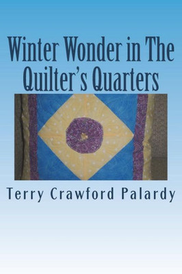 Winter Wonder In The Quilter's Quarters: A Partial Tale Of Helen And Henry's Health (Mysteries In The Quilter's Quarters)