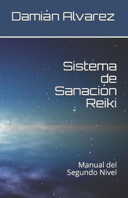 Sistema De Sanación Reiki: Manual Del Segundo Nivel (Spanish Edition)