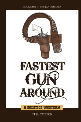 Fastest Gun Around (The Landon Saga)