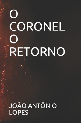 O Coronel O Retorno (Portuguese Edition)