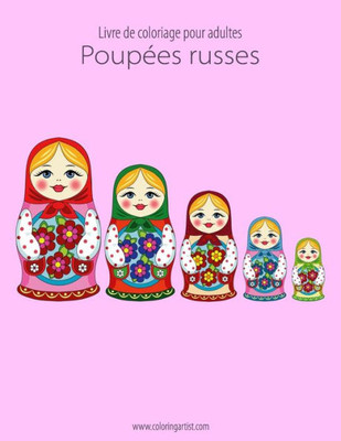 Livre De Coloriage Pour Adultes Poupees Russes 1 (French Edition)