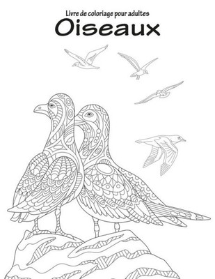 Livre De Coloriage Pour Adultes Oiseaux 1 (French Edition)
