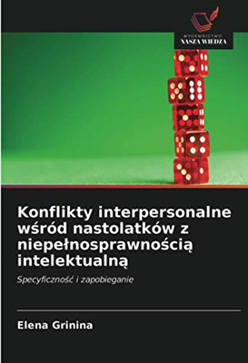 Konflikty interpersonalne wśród nastolatków z niepełnosprawnością intelektualną: Specyficzność i zapobieganie (Polish Edition)