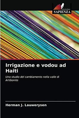 Irrigazione e vodou ad Haiti: Uno studio del cambiamento nella valle di Artibonite (Italian Edition)