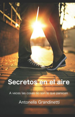 Secretos En El Aire: A Veces Las Cosas No Son Lo Que Parecen (Saga Secretos) (Spanish Edition)