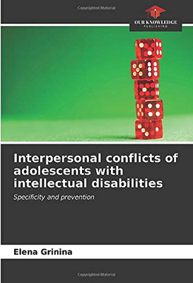 Interpersonal conflicts of adolescents with intellectual disabilities: Specificity and prevention
