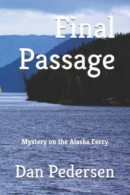 Final Passage: Mystery On The Alaska Ferry