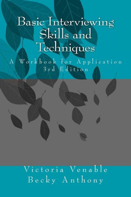 Basic Interviewing Skills And Techniques: A Workbook For Application