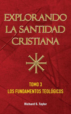 Explorando La Santidad Cristiana: Tomo 3, Los Fundamentos Teológicos (Spanish Edition)
