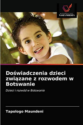 Doświadczenia dzieci związane z rozwodem w Botswanie (Polish Edition)