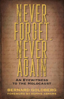 Never Forget, Never Again: An Eyewitness To The Holocaust
