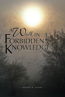 A Walk In Forbidden Knowledge