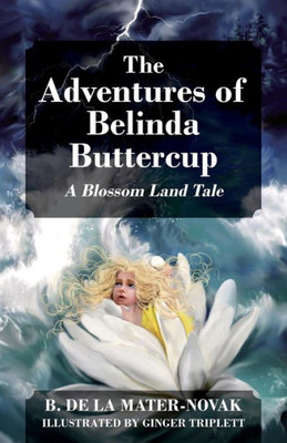 The Adventures Of Belinda Buttercup: A Blossom Land Tale