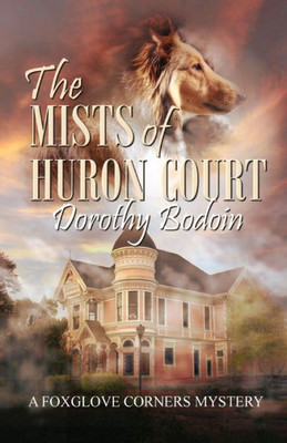 The Mists Of Huron Court (A Foxglove Corners Mystery Series)