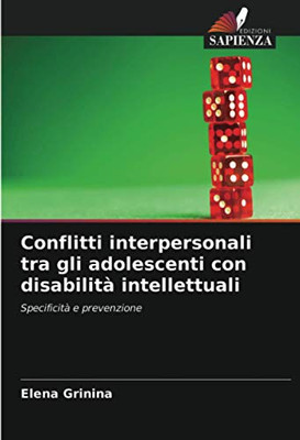 Conflitti interpersonali tra gli adolescenti con disabilità intellettuali: Specificità e prevenzione (Italian Edition)