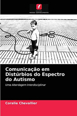 Comunicação em Distúrbios do Espectro do Autismo: Uma Abordagem Interdisciplinar (Portuguese Edition)