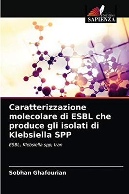 Caratterizzazione molecolare di ESBL che produce gli isolati di Klebsiella SPP (Italian Edition)