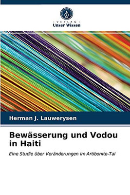 Bewässerung und Vodou in Haiti: Eine Studie über Veränderungen im Artibonite-Tal (German Edition)