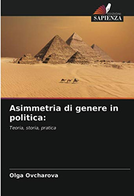 Asimmetria di genere in politica:: Teoria, storia, pratica (Italian Edition)