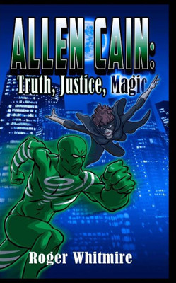 Allen Cain: Truth, Justice, And Magic (Superhero Witches)