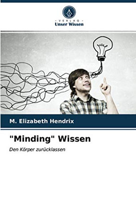 "Minding" Wissen: Den Körper zurücklassen (German Edition)