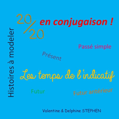 20/20 En Conjugaison : Les Temps De L'Indicatif (Histoires a Modeler) (French Edition)