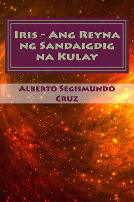Iris - Ang Reyna Ng Sandaigdig Na Kulay: Mga Piling Maiikling Kuwento (Tagalog Edition)