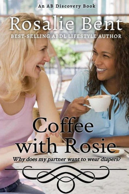 Coffee With Rosie: Why Does My Partner Want To Wear Diapers?