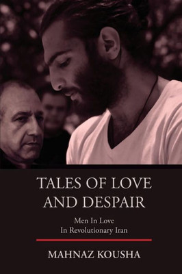 Tales Of Love And Despair: Men In Love In Revolutionary Iran