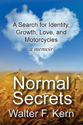 Normal Secrets: A Search For Identity, Growth, Love, And Motorcycles - A Memoir